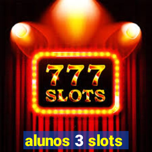 alunos 3 slots